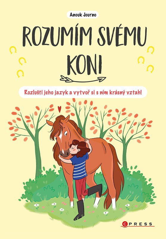 Rozumím svému koni: Rozlušti jeho jazyk a vytvoř si s ním krásný vztah!