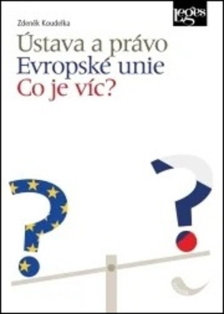 Ústava a právo Evropské unie: Co je víc?
