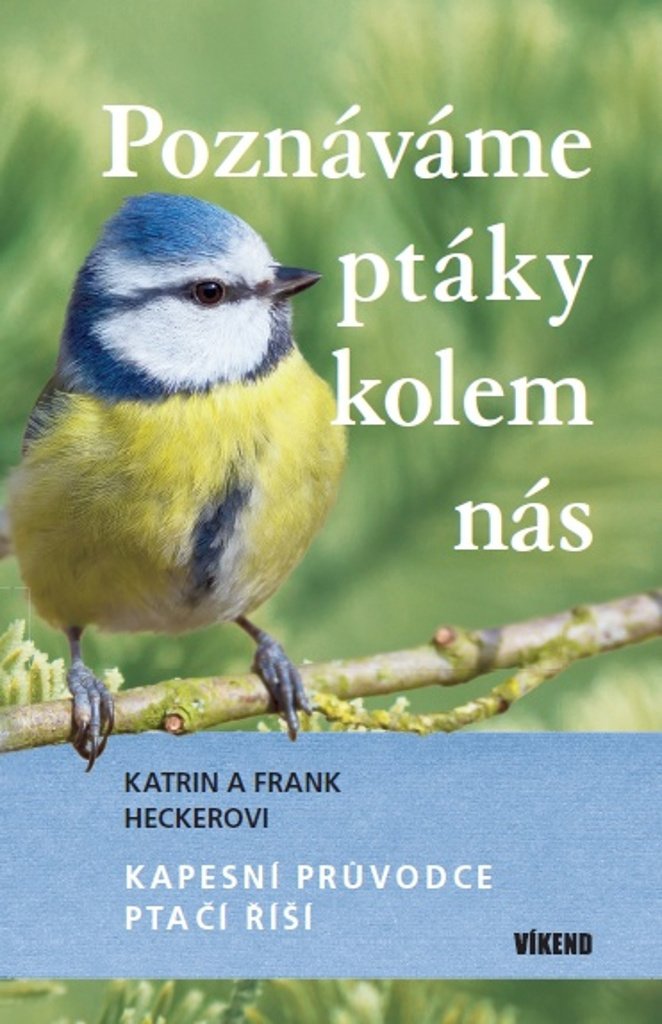 Poznáváme ptáky kolem nás: Kapesní průvodce ptačí říší