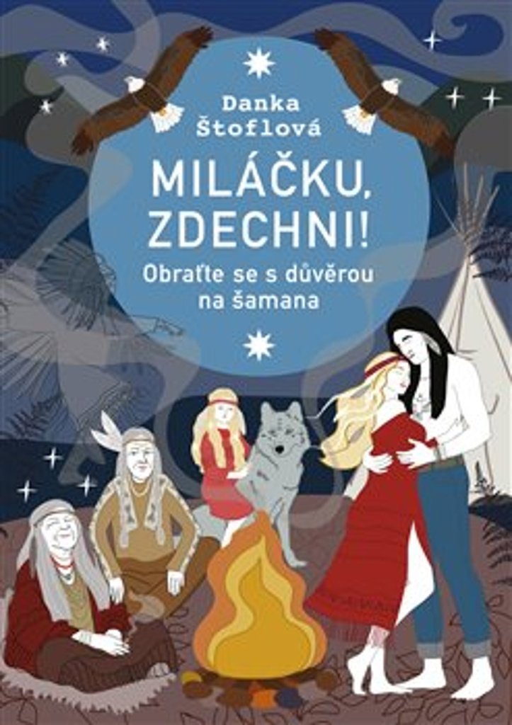 Miláčku, zdechni!: Obraťte se s důvěrou na šamana