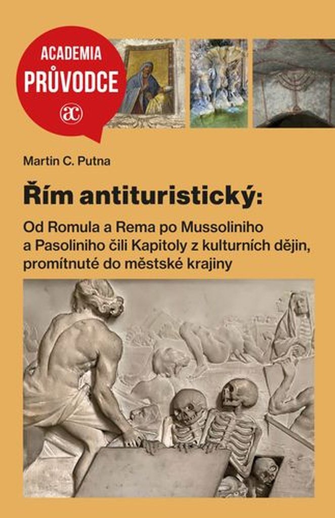 Řím antituristický: Od Romula a Rema po Mussoliniho a Pasoliniho čili Kapitoly z kulturních dějin, p