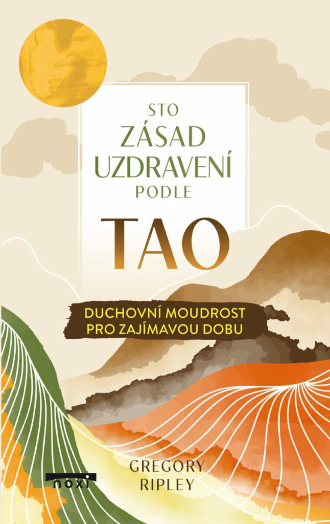 Sto zásad uzdravení podle TAO: Duchovní moudrost pro zajímavou dobu