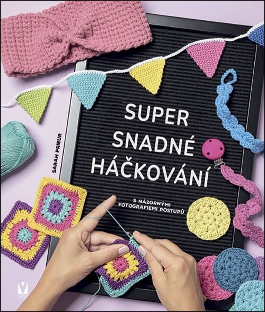Super snadné háčkování: s názornými fotografiemi postupů