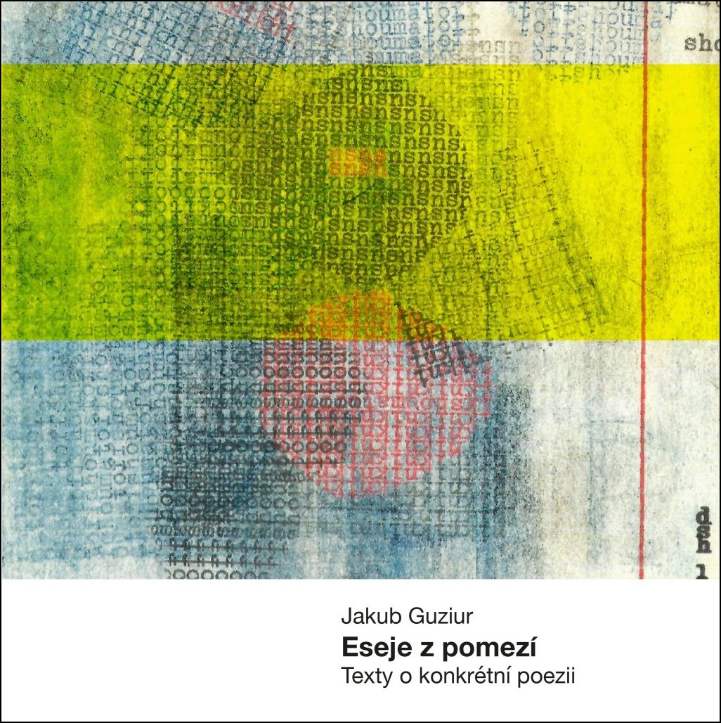 Eseje z pomezí: Texty o konkrétní poezii