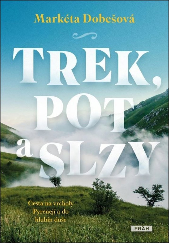 Trek, pot a slzy: Cesta na vrcholy Pyrenejí a do hlubin duše