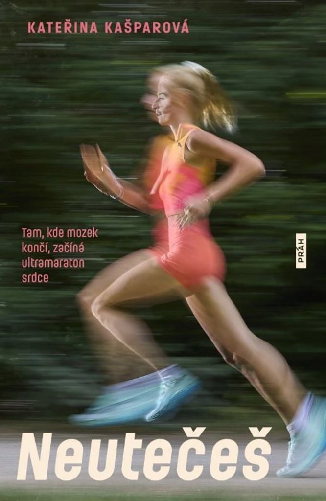 Neutečeš: Tam, kde mozek končí, začíná ultramaraton srdce