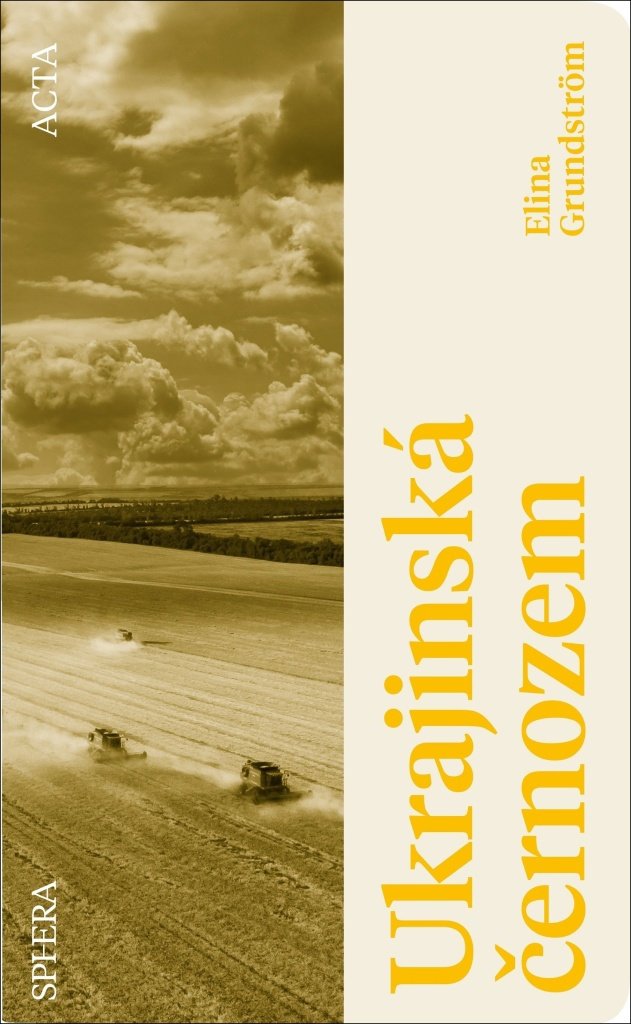 Ukrajinská černozem: Skutečný příběh o zemědělské půdě, která měla nasytit svět