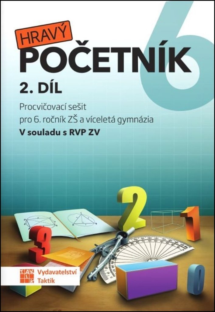 Hravý početník 6 2. díl: Pracovní sešit pro 6. ročník ZŠ a víceletá gymnázia