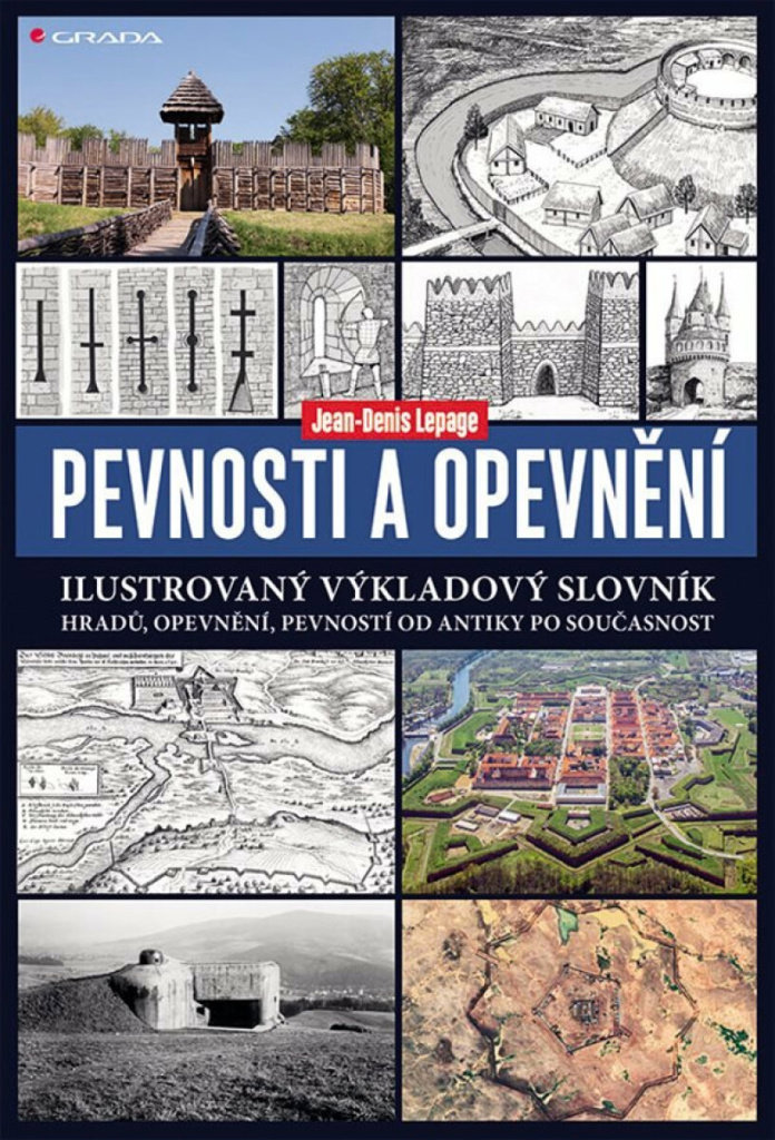 Pevnosti a opevnění: Ilustrovaný výkladový slovník hradů, opevnění, pevností od antiky po současnost