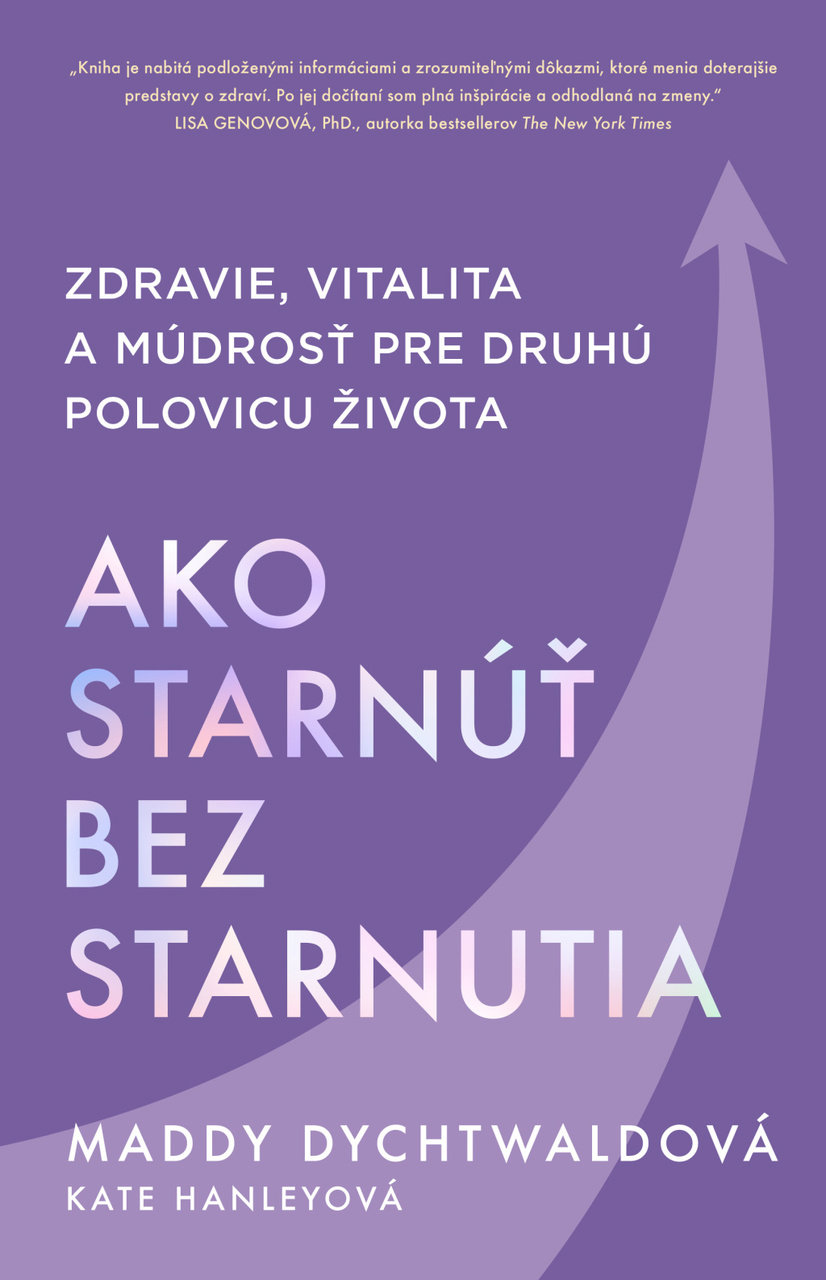 Ako starnúť bez starnutia: Zdravie, vitalita a múdrosť pre druhú polovicu života