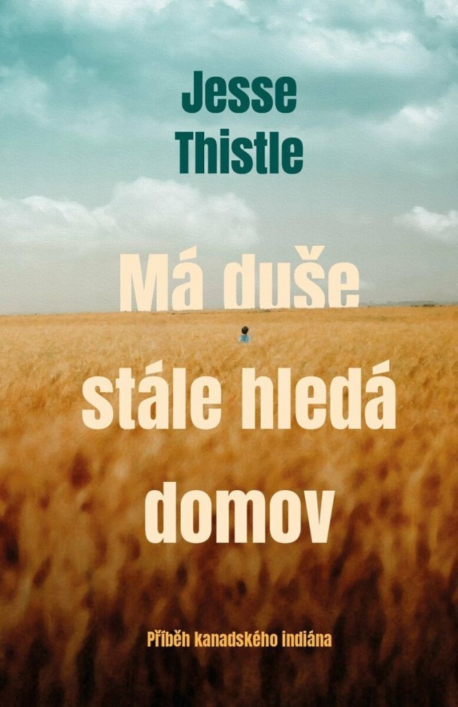 Má duše stále hledá domov: Příběh kanadského indiána
