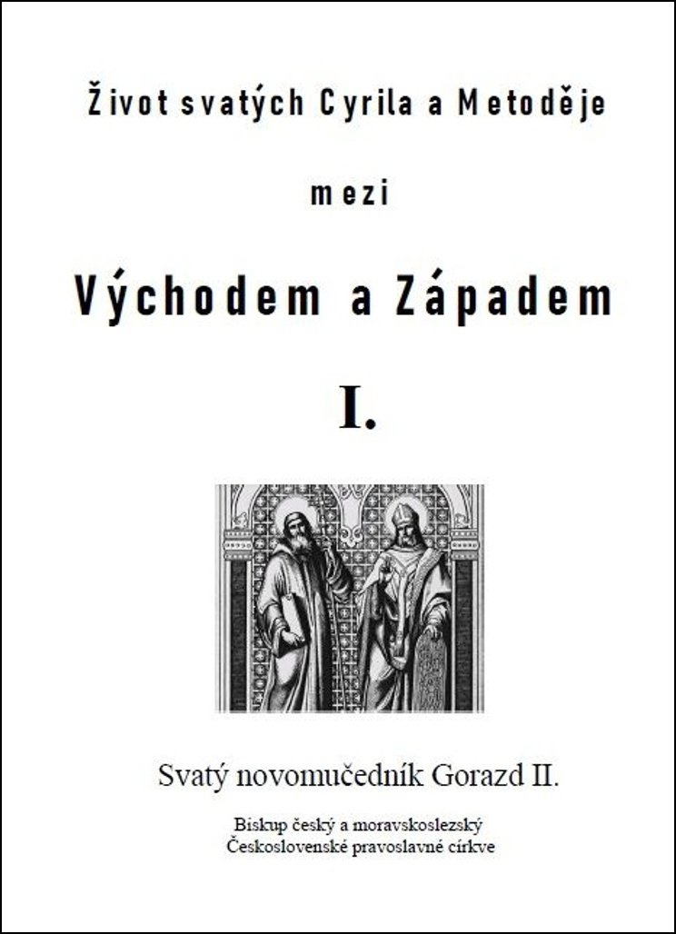 Život svatých Cyrila a Metoděje mezi Východem a Západem I.: Svatý novomučedník Gorazd II.