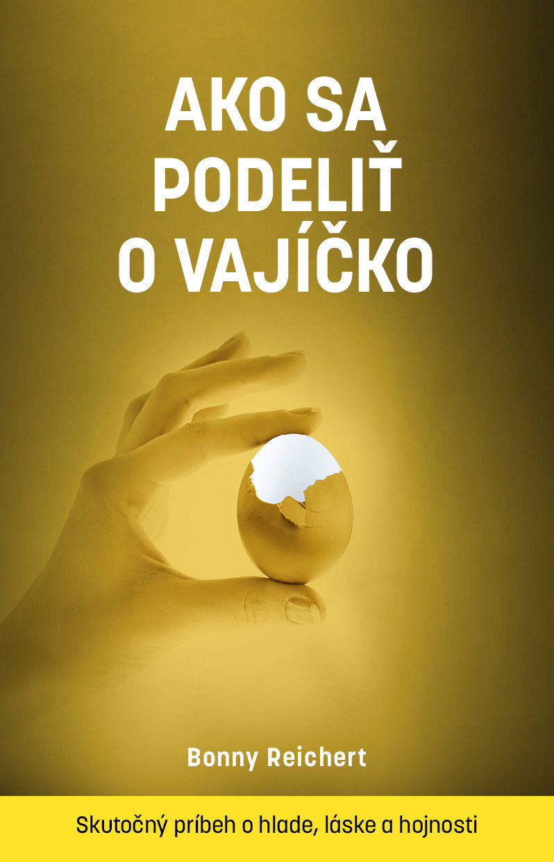 Ako sa podeliť o vajíčko: Skutočný príbeh o hlade, láske a hojnosti