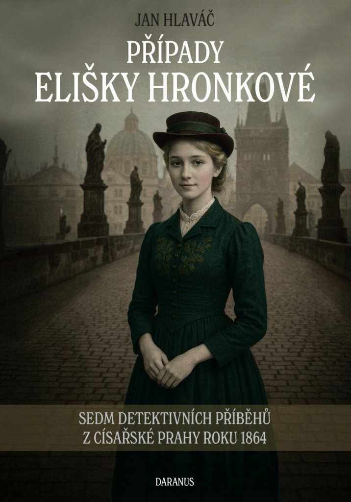 Případy Elišky Hronkové: Sedm detektivních příběhů z císařské Prahy roku 1864
