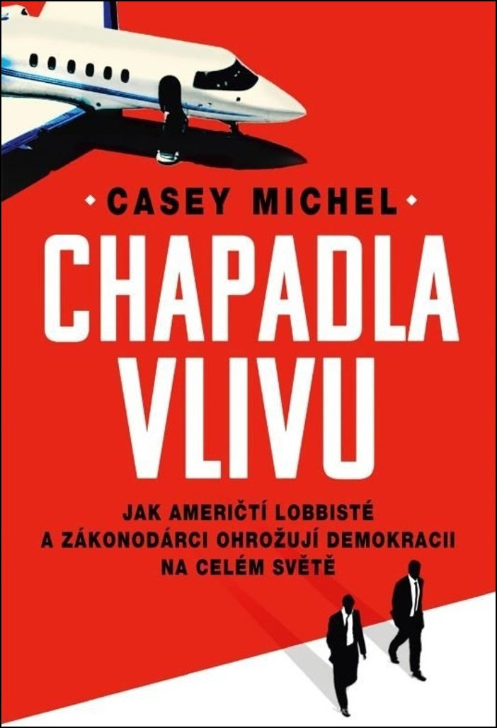 Chapadla vlivu: Jak američtí lobbisté a zákonodárci ohrožují demokracii na celém světě