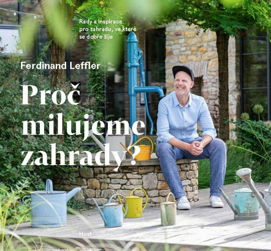 Proč milujeme zahrady?: Rady a inspirace pro zahradu, ve které se dobře žije