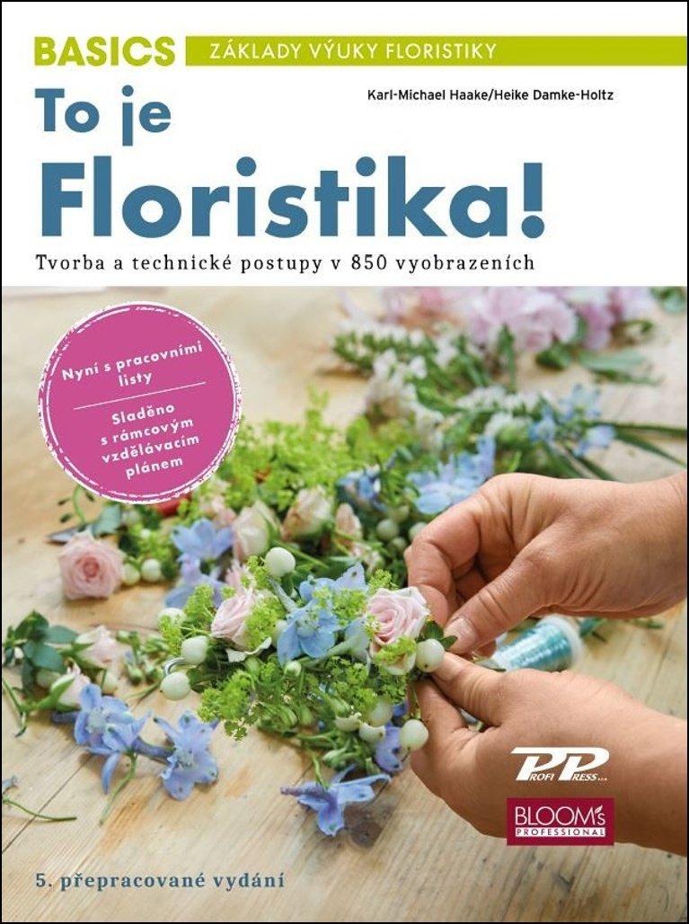 To je Floristika!: Tvorba a technické postupy v 850 vyobrazeních