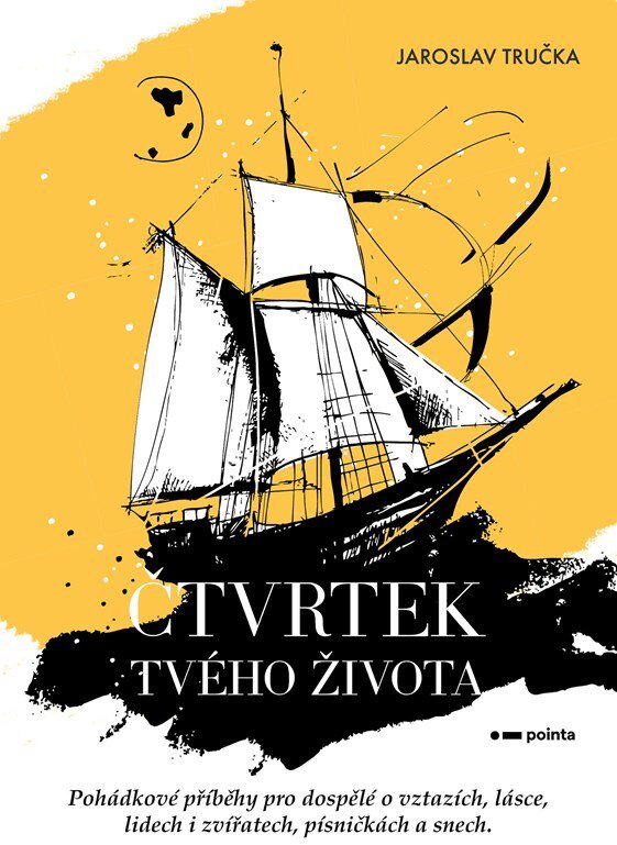 Čtvrtek tvého života: Pohádkové příběhy pro dospělé o vztazích, lásce, lidech i zvířatech, písničkác