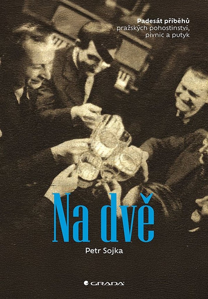 Na dvě: 50 příběhů pražských pohostinství, pivnic a putyk
