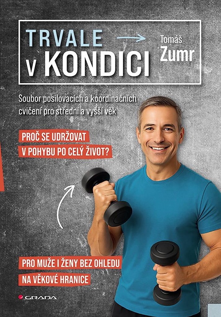 Trvale v kondici: Soubor posilovacích a koordinačních cvičení pro střední věk a vyšší věk