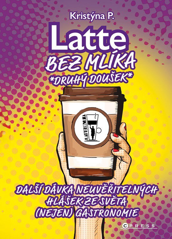 Latte bez mlíka: Druhý doušek: Další dávka neuvěřitelných hlášek ze světa  gastronomie