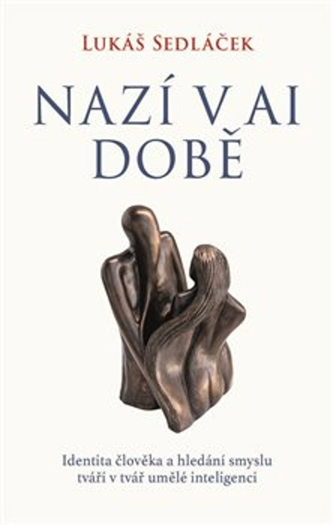 Nazí v AI době: Identita člověka a hledání smyslu tváří v tvář umělé inteligenci