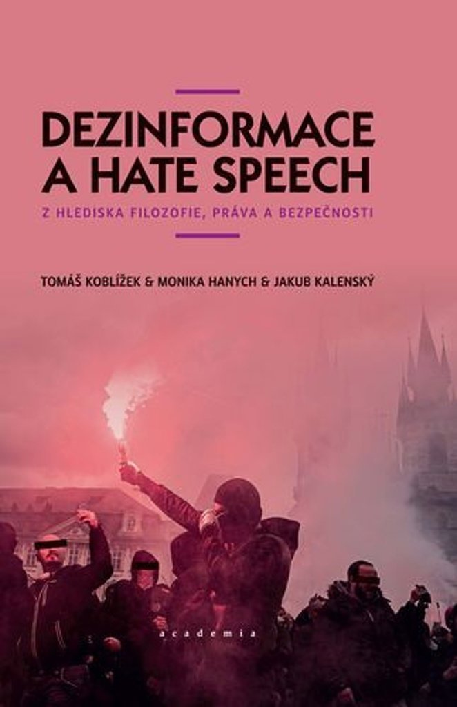 Dezinformace a hate speech: Z hlediska filozofie, práva a bezpečnosti