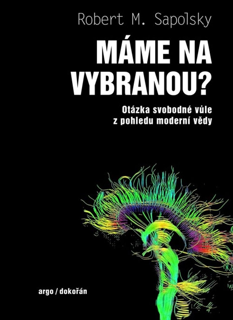 Máme na vybranou?: Otázka svobodné vůle z pohledu moderní vědy
