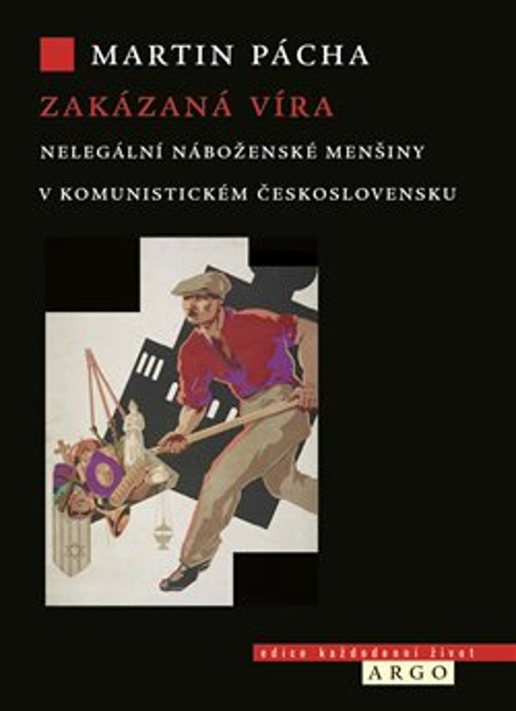 Zakázaná víra: Nelegální náboženské menšiny v komunistickém Československu