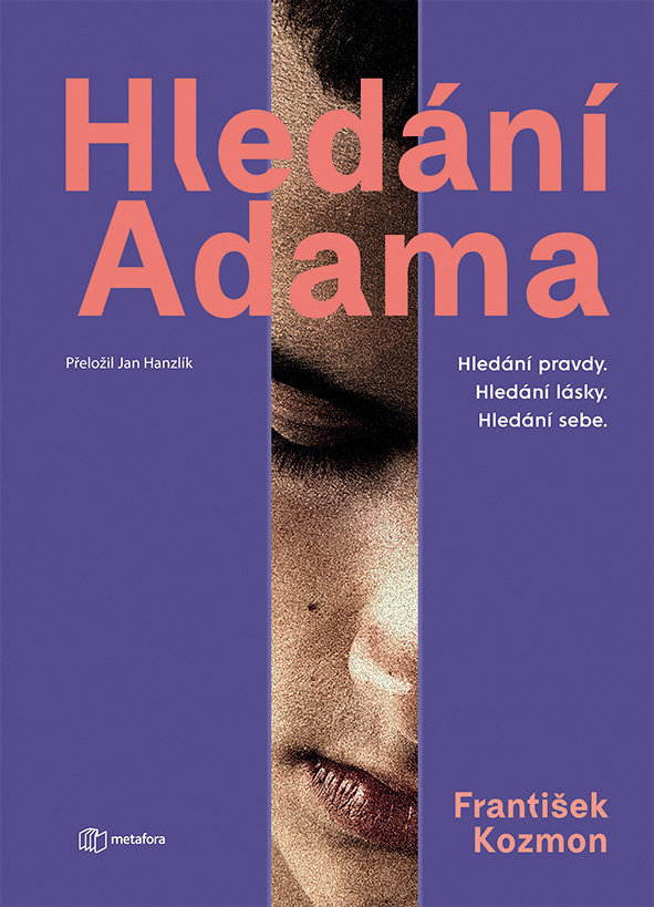 Hledání Adama: Hledání pravdy. Hledání lásky. Hledání sebe.