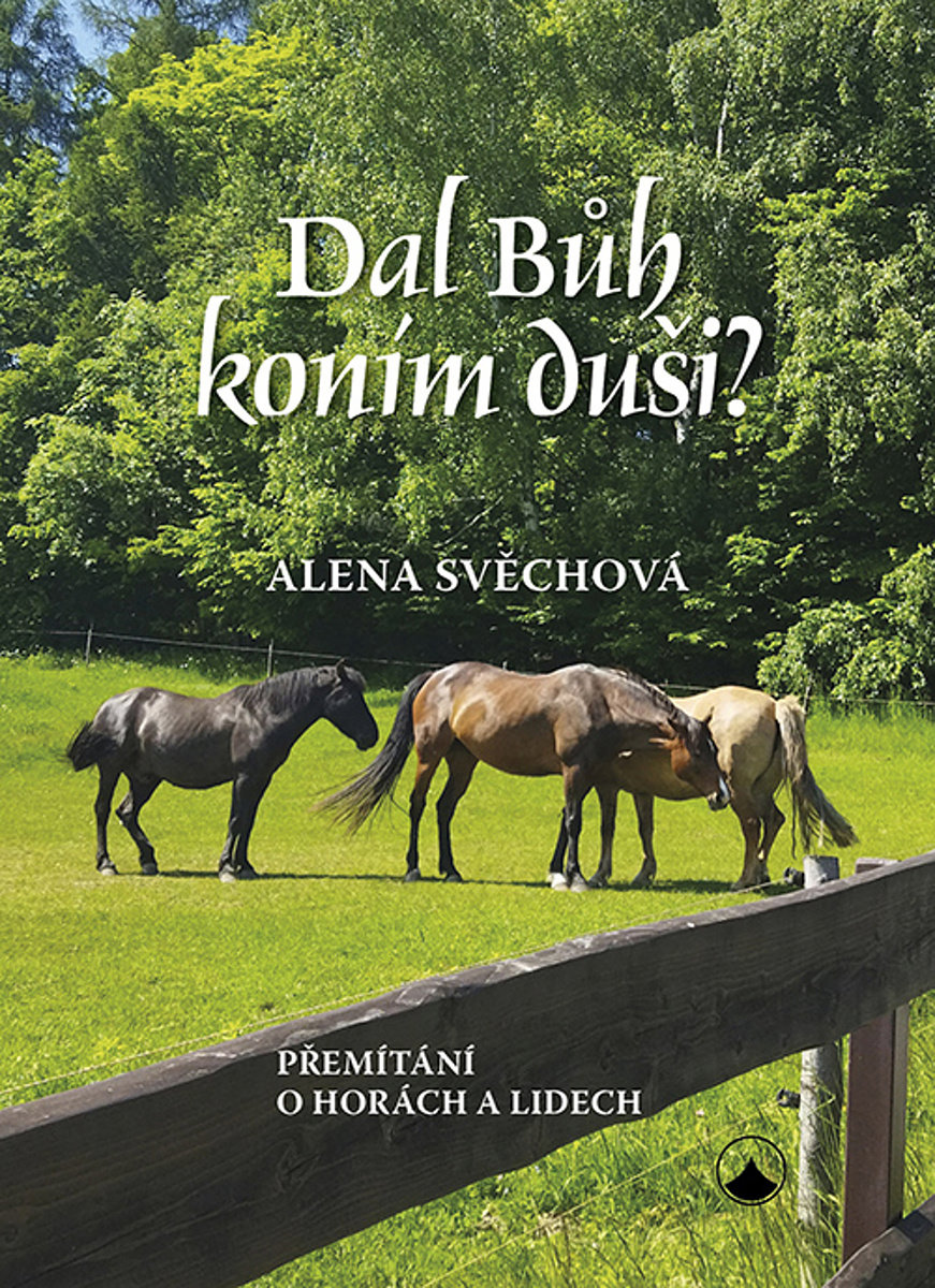 Dal Bůh koním duši?: Přemítání o horách a lidech