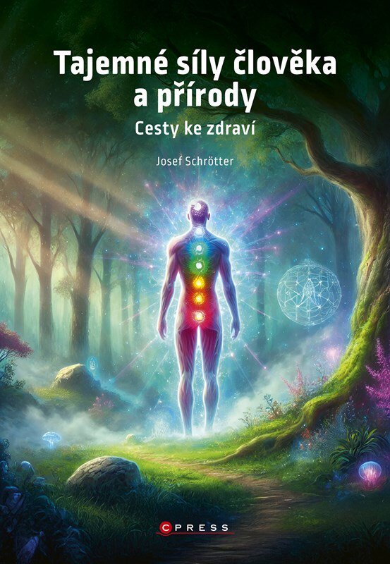 Tajemné síly člověka a přírody: Cesty ke zdraví