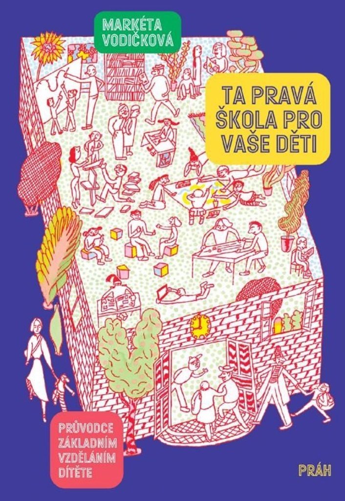 Ta pravá škola pro vaše děti: Průvodce základním vzděláním dítěte