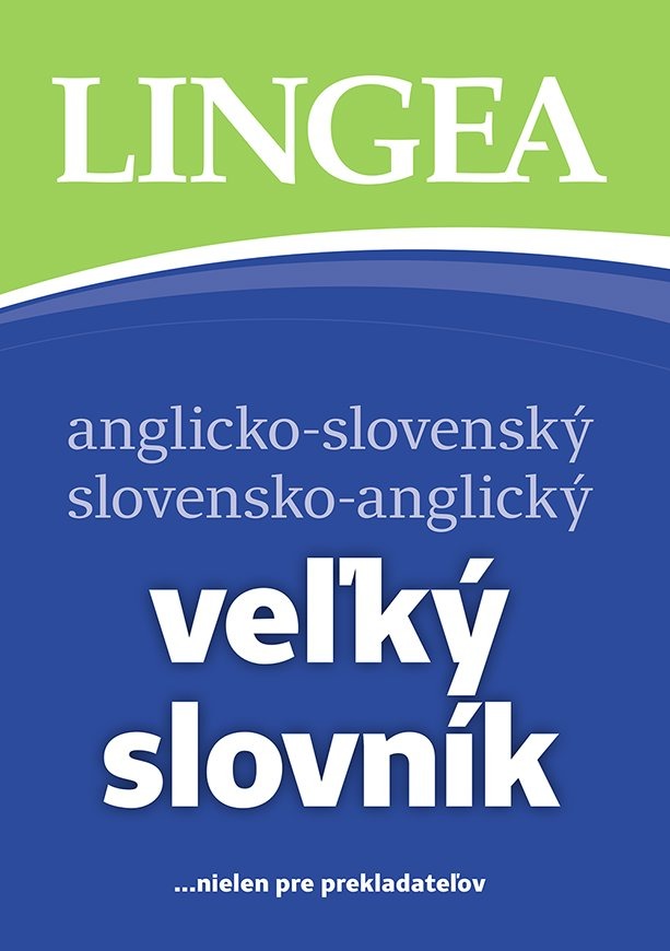 Veľký slovník anglicko-slovenský slovensko-anglický: ...nielen pre prekladateľov