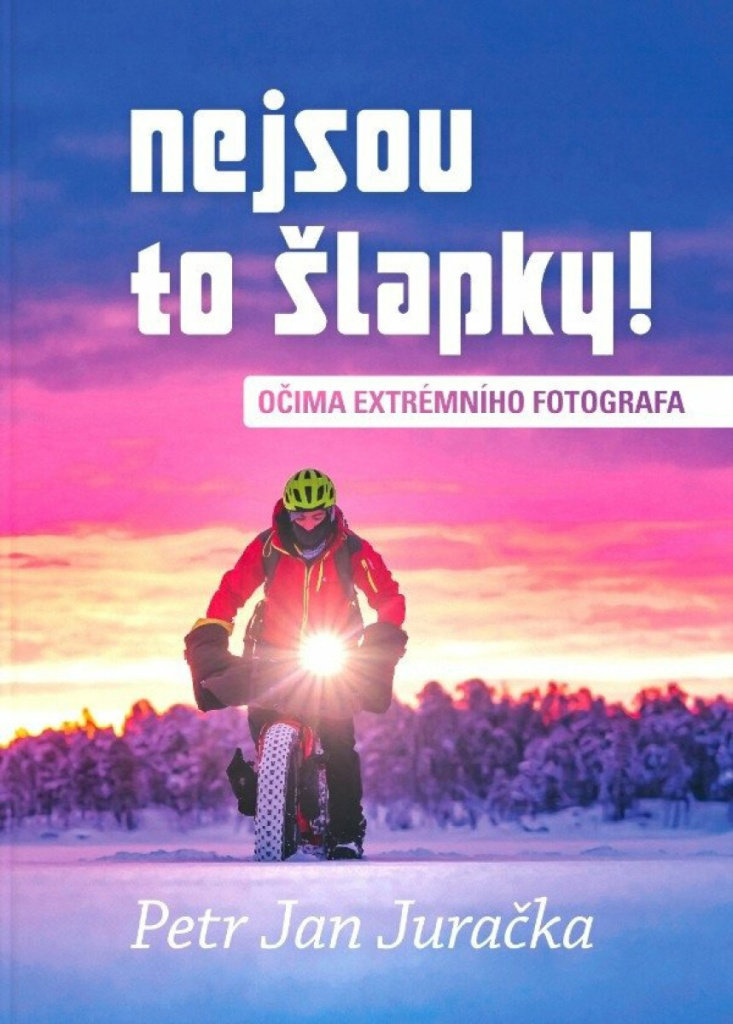 Nejsou to šlapky!: Očima extrémního fotografa