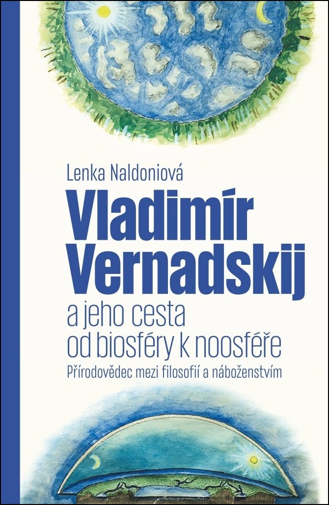 Vladimír Vernadskij a jeho cesta od biosféry k noosféře: Přírodovědec mezi filosofií a náboženstvím