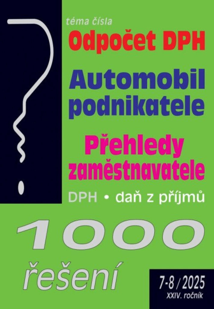 1000 řešení 7-8/2025: Odpočet DPH, Automobil podnikatele, Přehledy zaměstnavatele