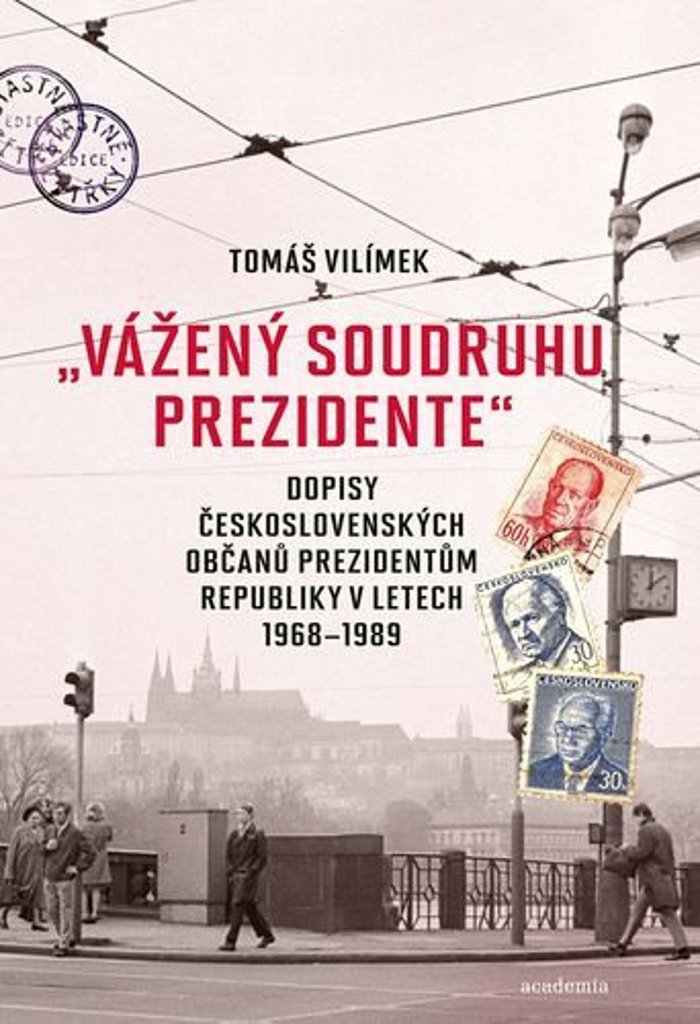 „Vážený soudruhu prezidente“: Dopisy československých občanů prezidentům republiky v letech 1968-198