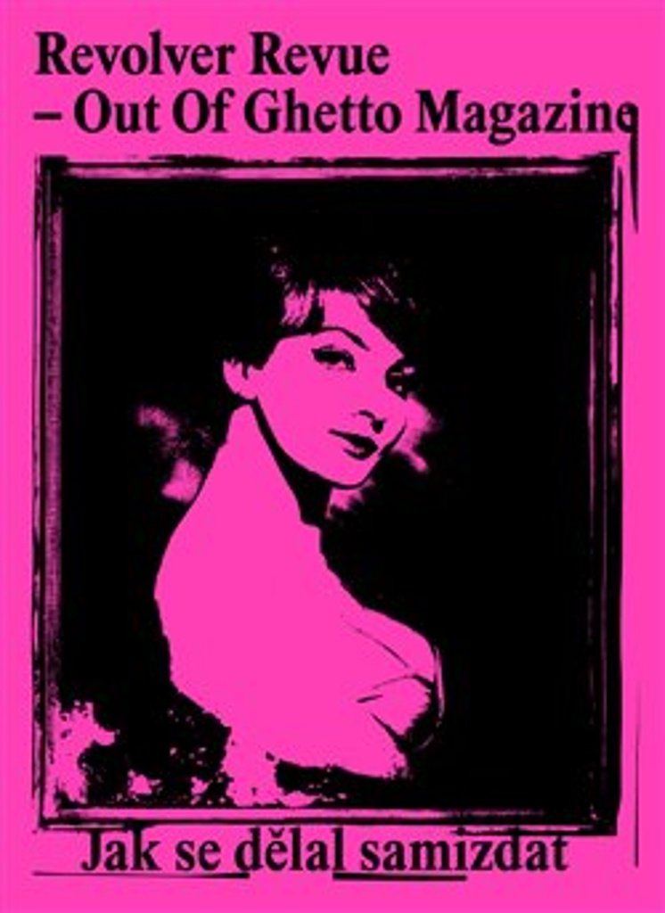 Revolver Revue – Out Of Ghetto Magazine: Jak se dělal samizdat