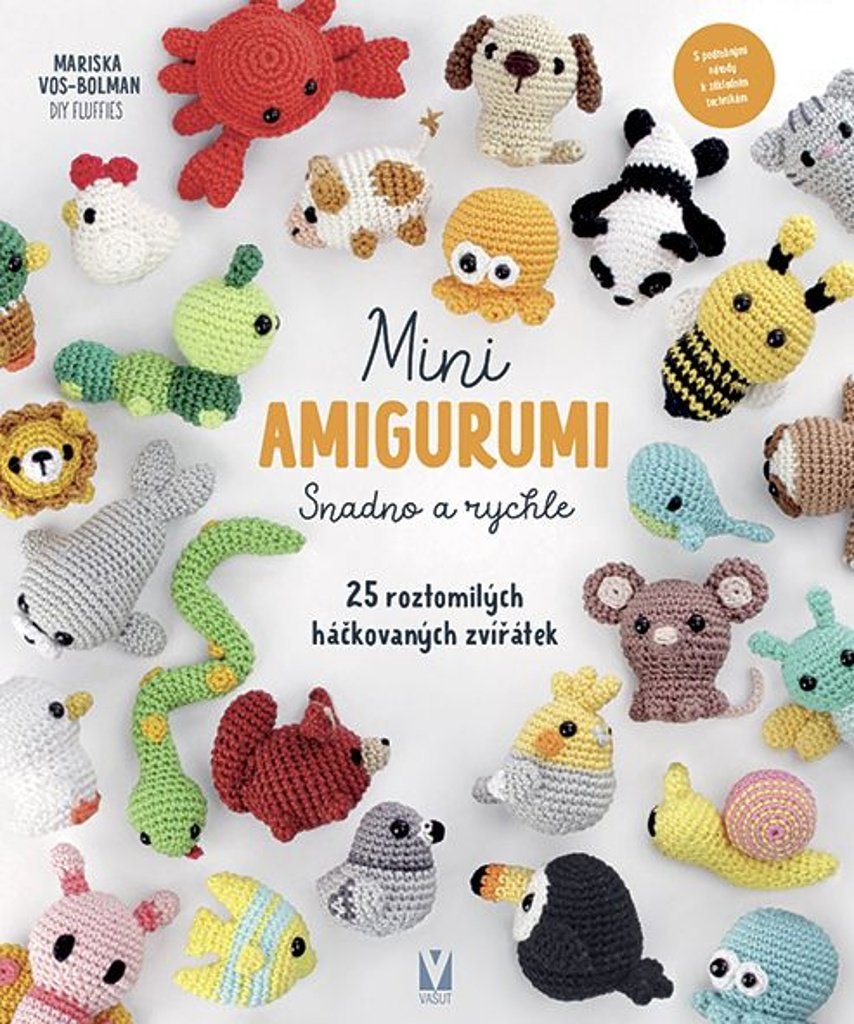 Mini amigurumi Snadno a rychle: 25 roztomilých háčkovaných zvířátek