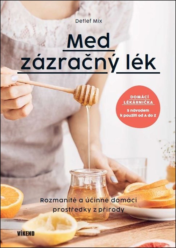 Med - zázračný lék: Rozmanité a účinné domácí prostředky z přírody