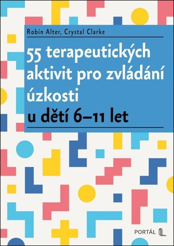 55 terapeutických aktivit pro zvládání úzkosti: u dětí 6-11 let