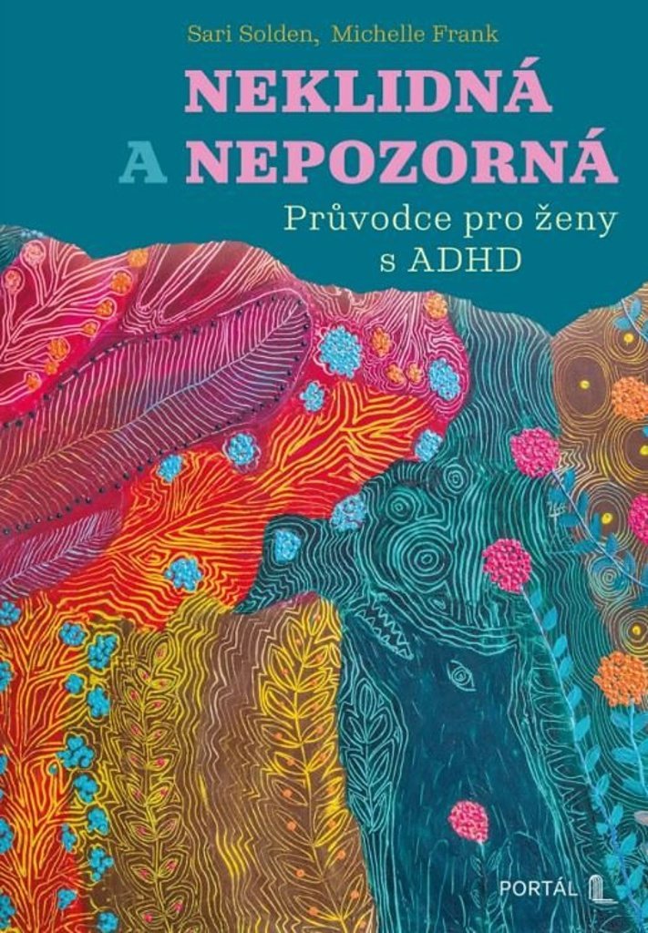Neklidná a nepozorná: Průvodce pro ženy s ADHD
