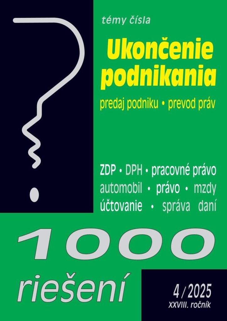 1000 Riešení 4/2025 - Ukončenie podnikania a predaj podniku: z daňového a účtovného pohľadu