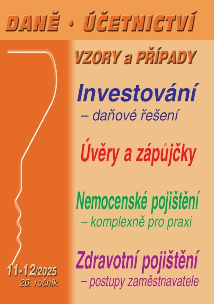 Daně, účetnictví, vzory a případy 11-12/2025: Investování – daňové řešení, Úvěry a zápůjčky, Nemocen