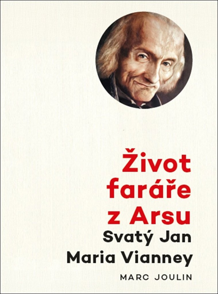 Život faráře z Arsu: Svatý Jan Maria Vianney