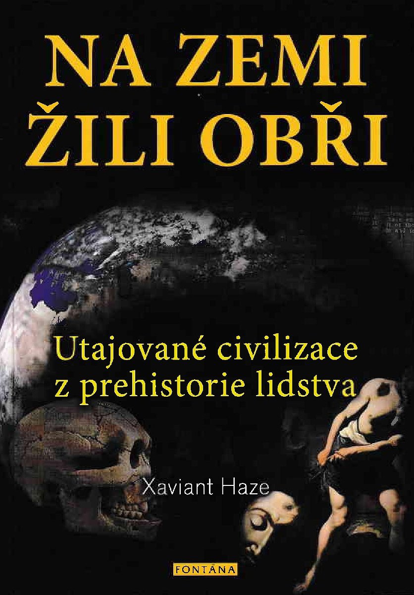 Na Zemi žili obři: Utajované civilizace z prehistorie lidstva