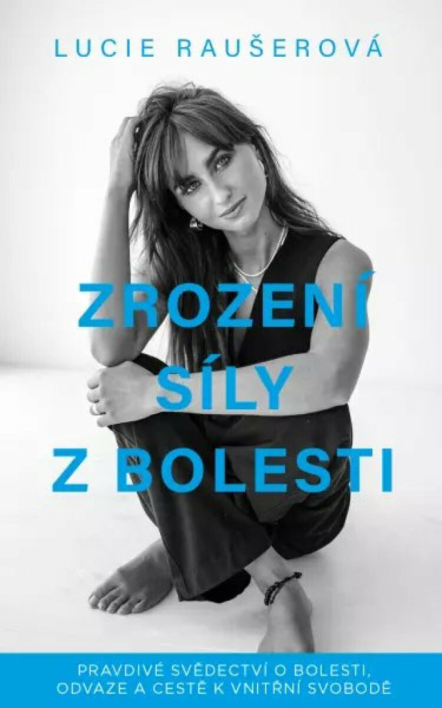 Zrození síly z bolesti: Pravdivé svědectví o bolesti, odvaze a cestě k vnitřní svobodě