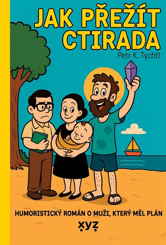 Jak přežít Ctirada: Humoristický román o muží, který měl plán