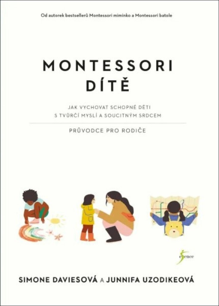 Montessori dítě: Jak vychovat schopné děti s tvůrčí myslí a soucitným srdcem
